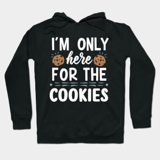 I'm only here for the cookies Hoodie